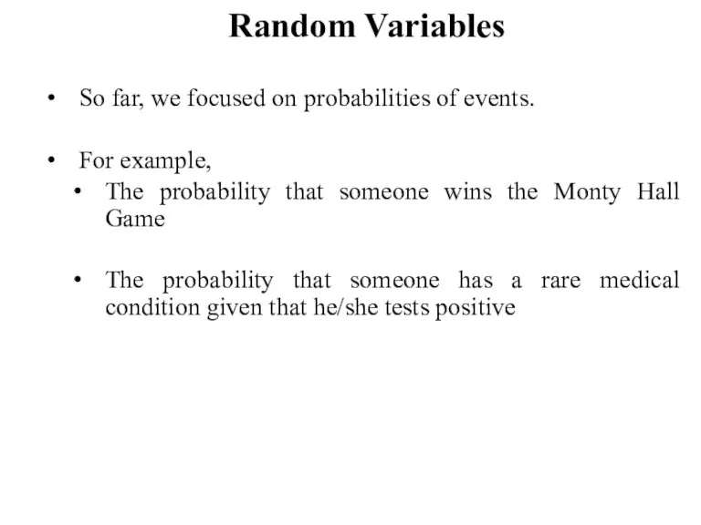 Random Variables So far, we focused on probabilities of events. For example,