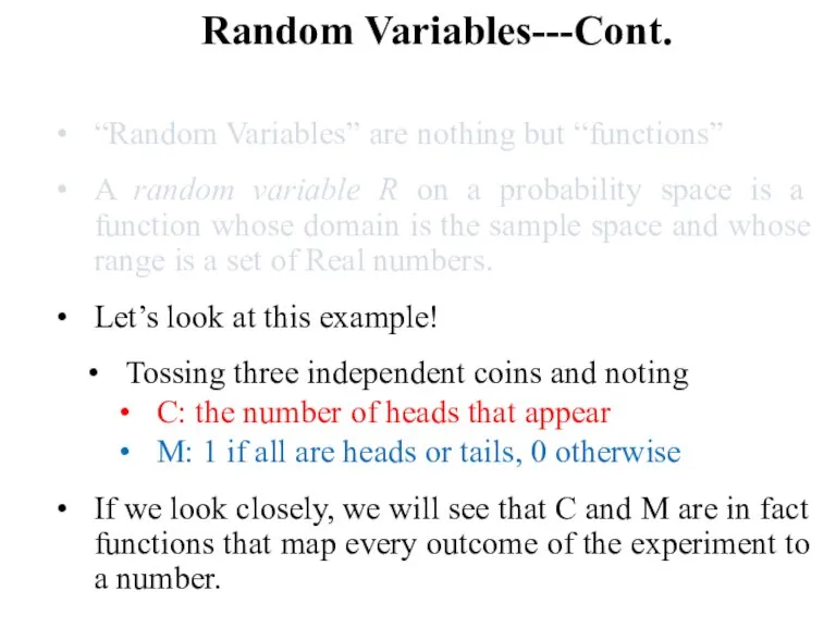 Random Variables---Cont. “Random Variables” are nothing but “functions” A random variable R
