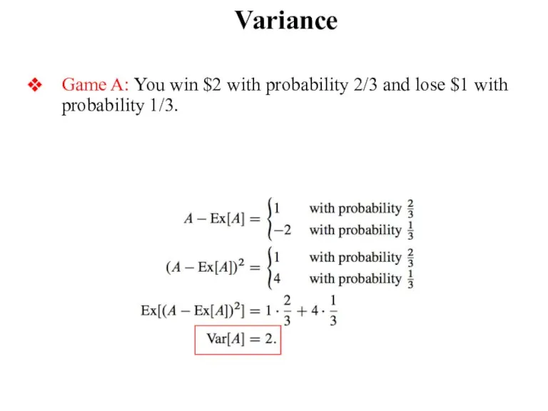 Variance Game A: You win $2 with probability 2/3 and lose $1 with probability 1/3.