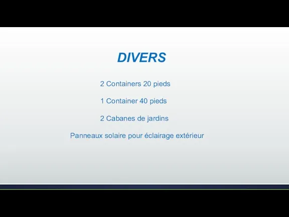 DIVERS Container 20 pieds 2 Containers 20 pieds 1 Container 40 pieds