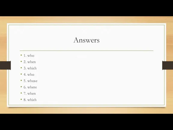 Answers 1. who 2. when 3. which 4. who 5. whose 6.