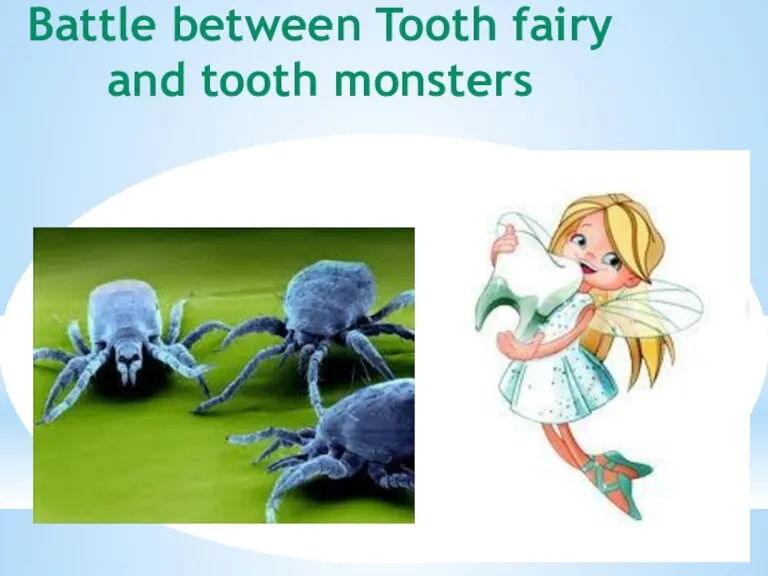 Battle between Tooth fairy and tooth monsters