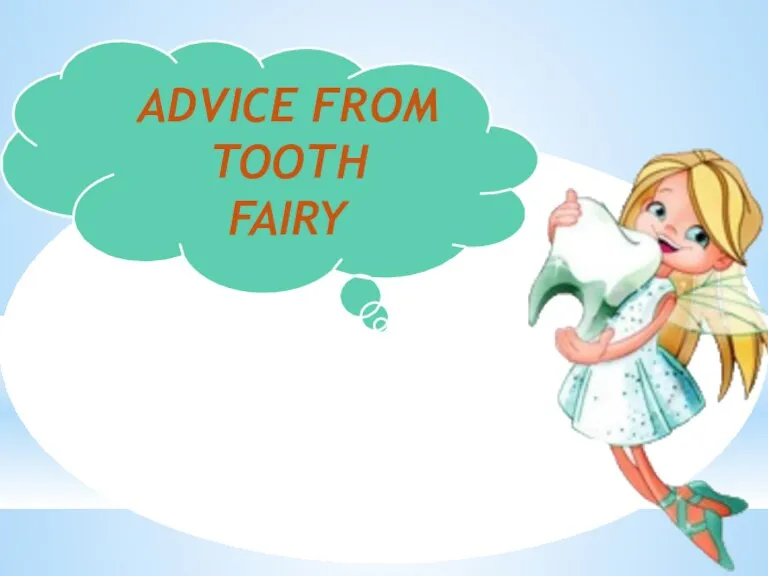 ADVICE FROM TOOTH FAIRY