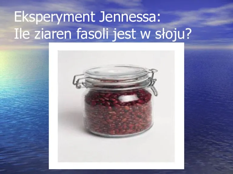 Eksperyment Jennessa: Ile ziaren fasoli jest w słoju?