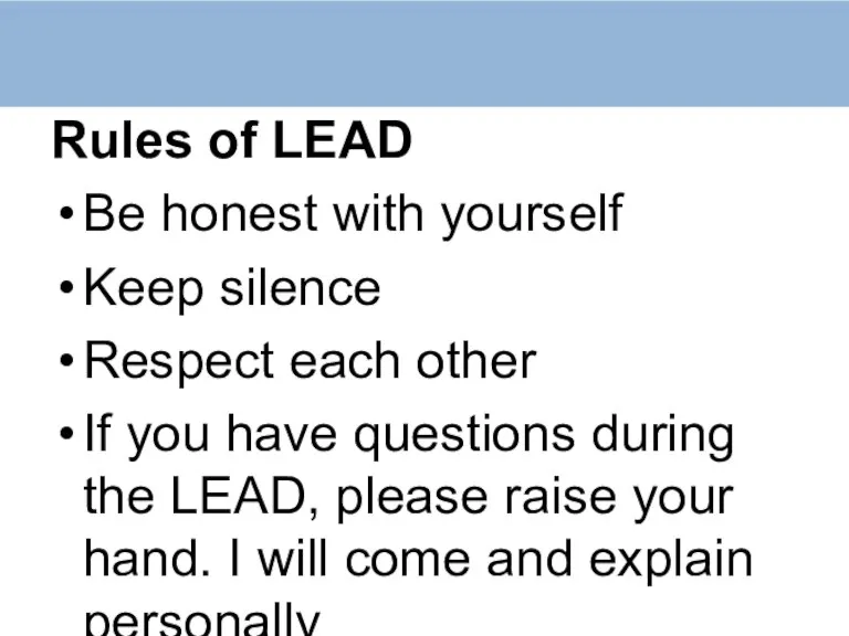 Rules of LEAD Be honest with yourself Keep silence Respect each other