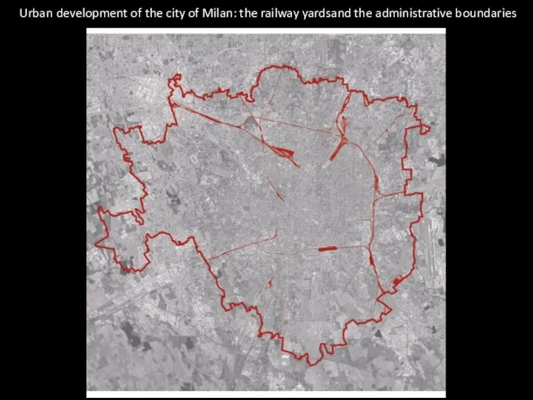 Urban development of the city of Milan: the railway yardsand the administrative boundaries