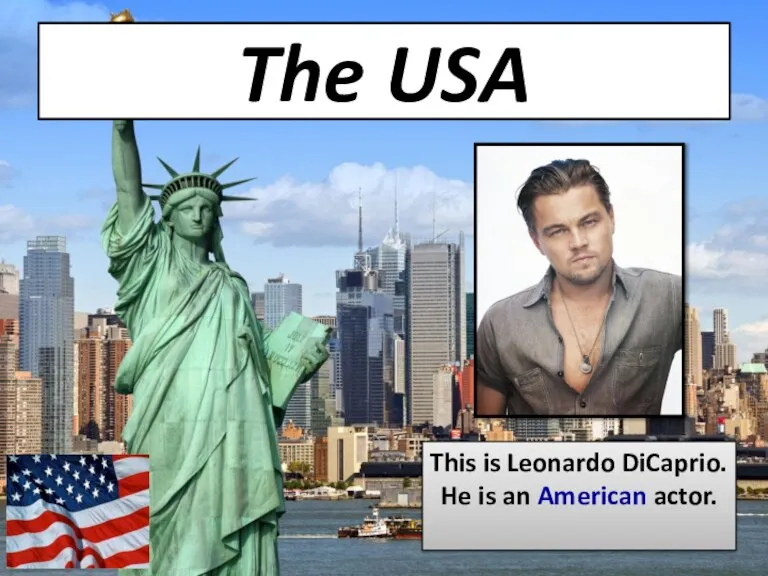 The USA This is Leonardo DiCaprio. He is an American actor.