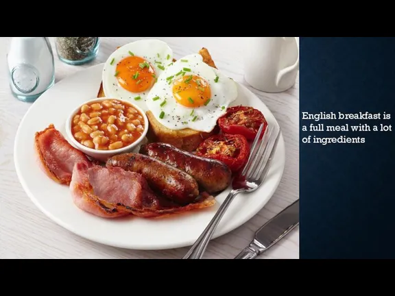 English breakfast is a full meal with a lot of ingredients