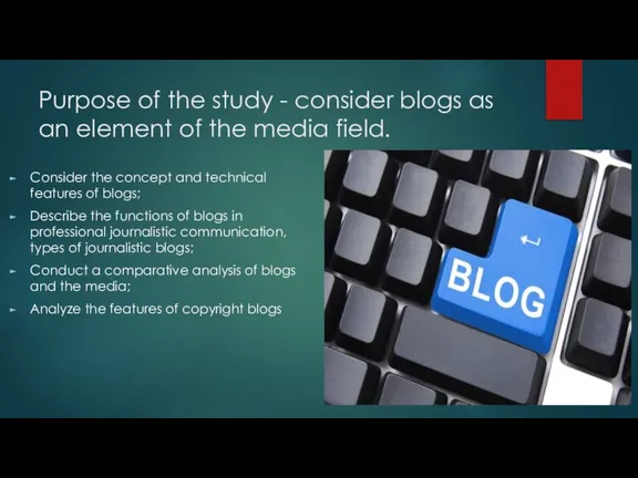 Purpose of the study - consider blogs as an element of the