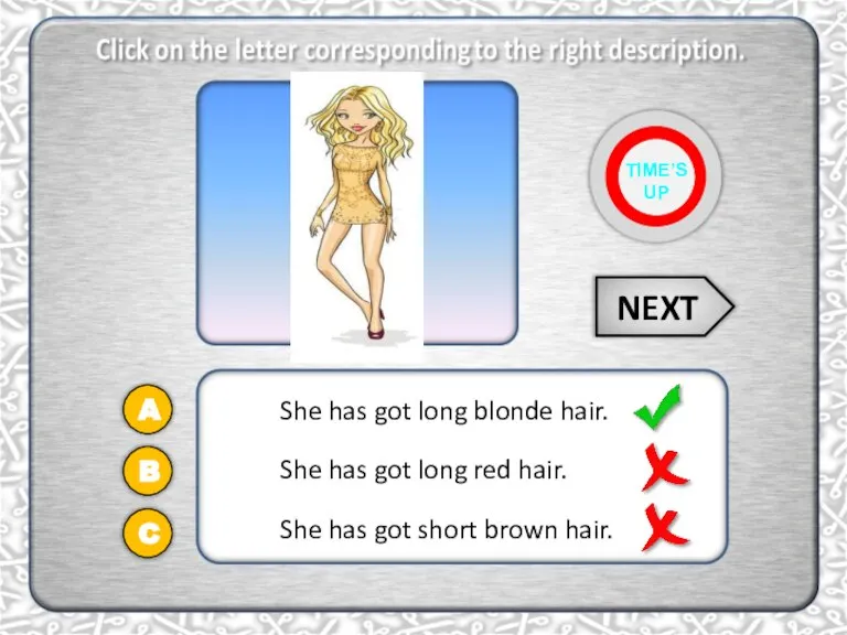 A She has got long blonde hair. She has got long red