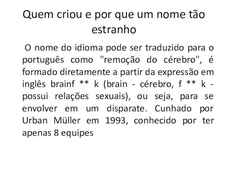 Quem criou e por que um nome tão estranho O nome do