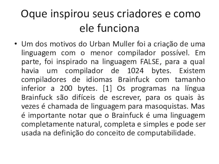 Oque inspirou seus criadores e como ele funciona Um dos motivos do