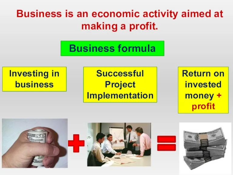 Business is an economic activity aimed at making a profit. Business formula