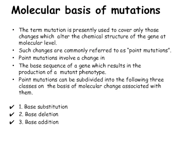 Molecular basis of mutations The term mutation is presently used to cover