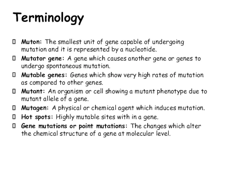 Terminology Muton: The smallest unit of gene capable of undergoing mutation and