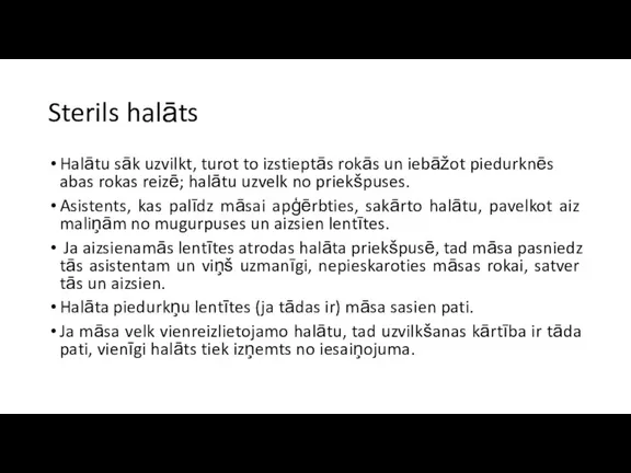 Sterils halāts Halātu sāk uzvilkt, turot to izstieptās rokās un iebāžot piedurknēs