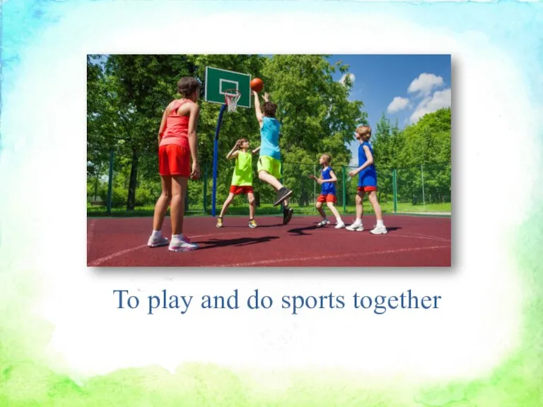 To play and do sports together