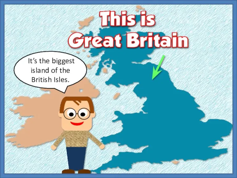It’s the biggest island of the British Isles.