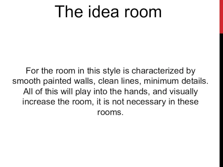 The idea room For the room in this style is characterized by