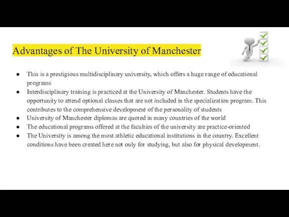 Advantages of The University of Manchester This is a prestigious multidisciplinary university,