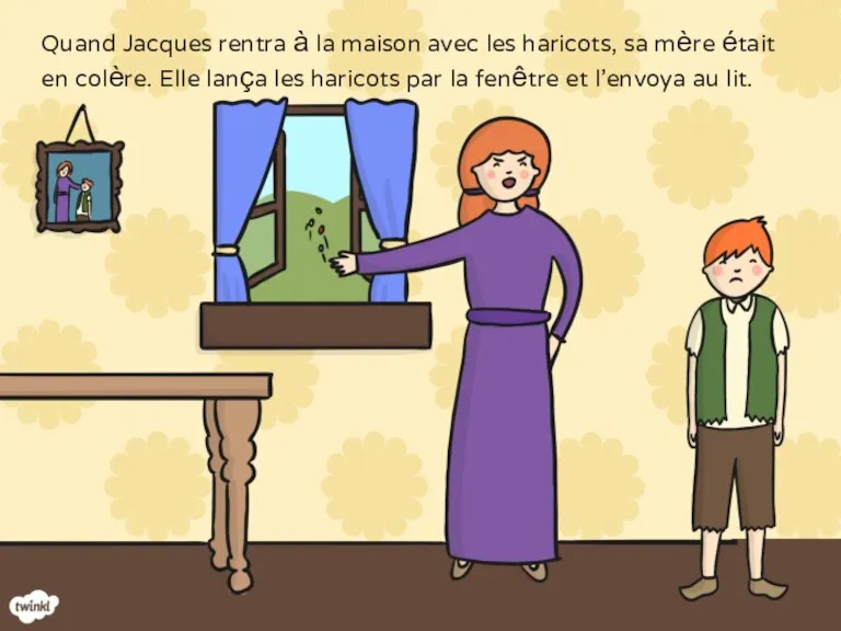 Quand Jacques rentra à la maison avec les haricots, sa mère était