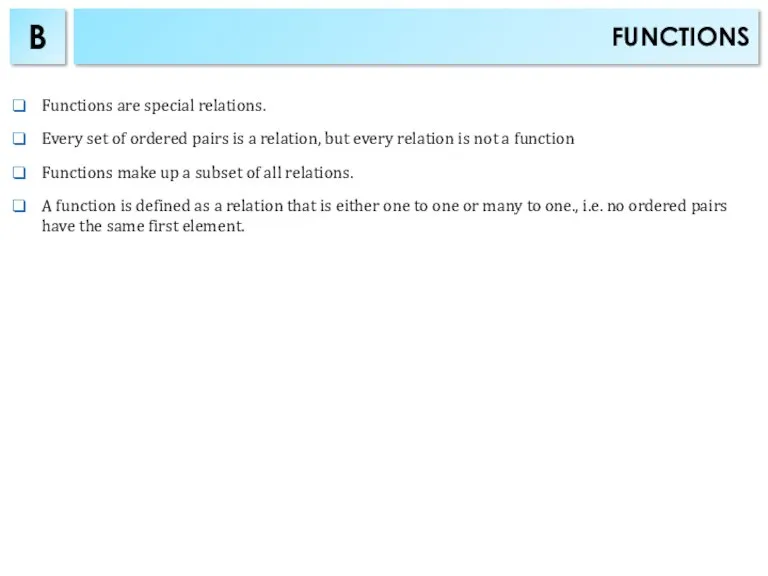 FUNCTIONS B Functions are special relations. Every set of ordered pairs is