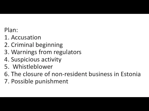 Plan: 1. Accusation 2. Criminal beginning 3. Warnings from regulators 4. Suspicious