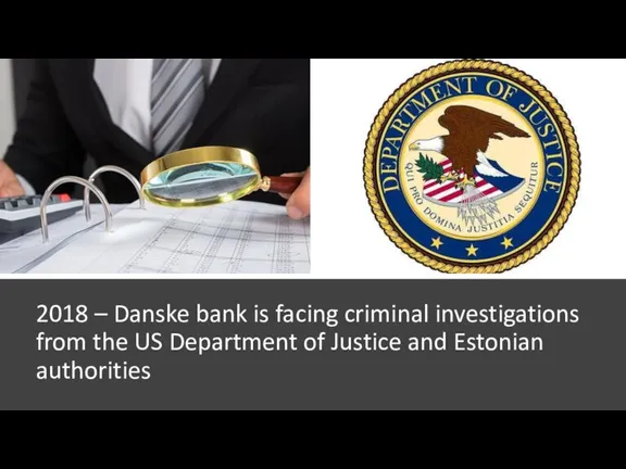 2018 – Danske bank is facing criminal investigations from the US Department