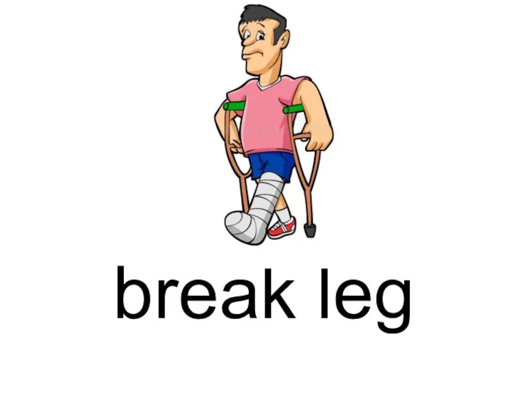 break leg