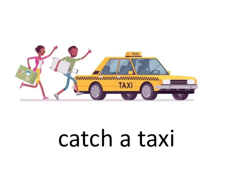 catch a taxi