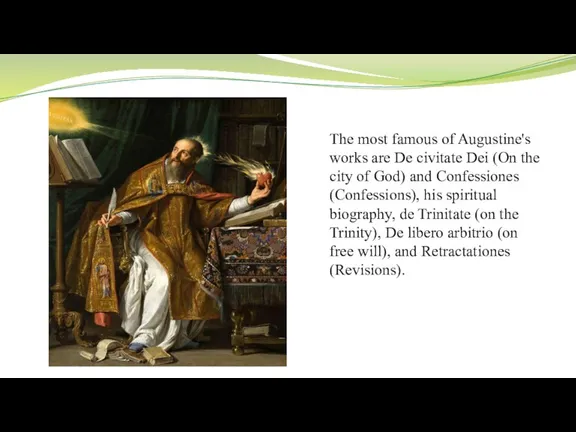The most famous of Augustine's works are De civitate Dei (On the