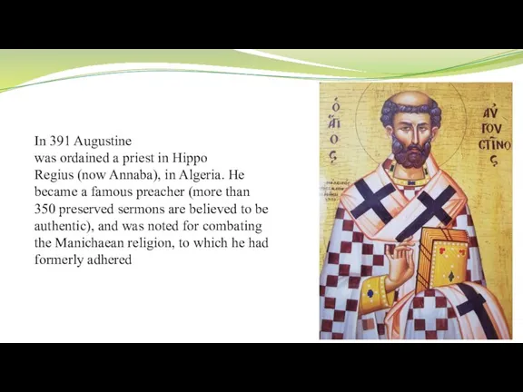 In 391 Augustine was ordained a priest in Hippo Regius (now Annaba),