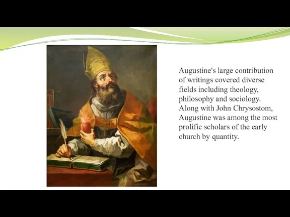 Augustine's large contribution of writings covered diverse fields including theology, philosophy and