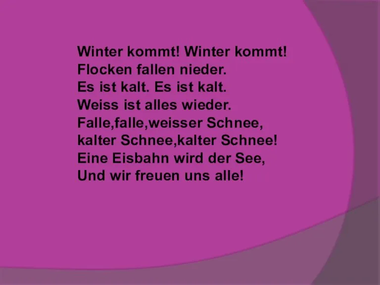 Winter kommt! Winter kommt! Flocken fallen nieder. Es ist kalt. Еs ist