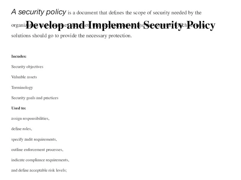 Develop and Implement Security Policy A security policy is a document that