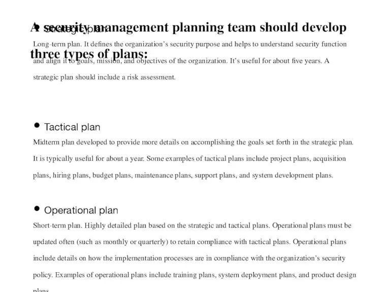 A security management planning team should develop three types of plans: Strategic