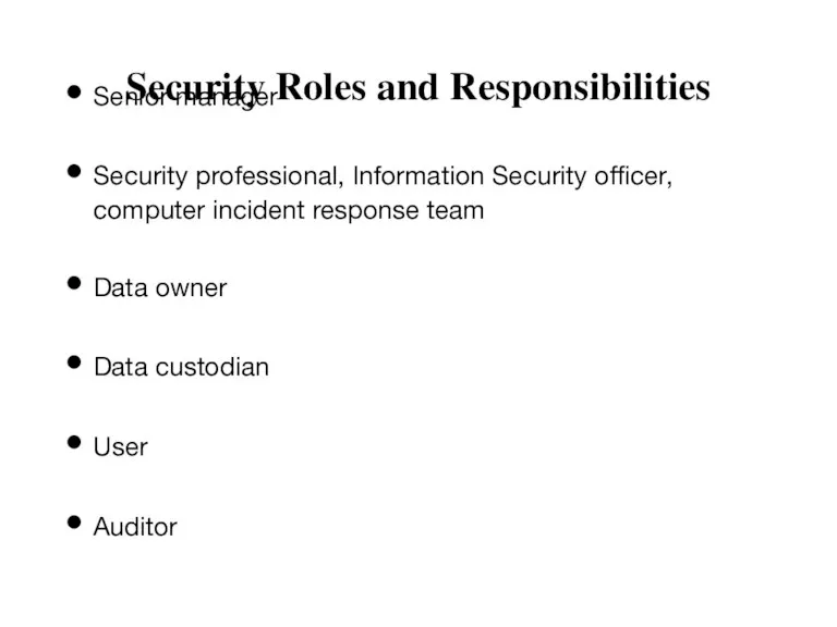 Security Roles and Responsibilities Senior manager Security professional, Information Security officer, computer