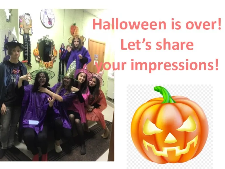 Halloween is over! Let’s share your impressions!