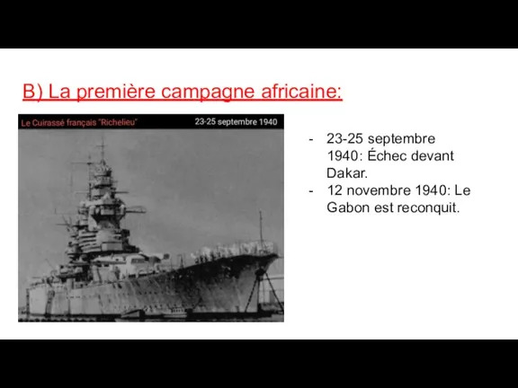 B) La première campagne africaine: 23-25 septembre 1940: Échec devant Dakar. 12