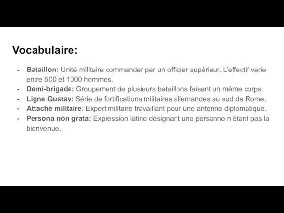 Vocabulaire: Bataillon: Unité militaire commander par un officier supérieur. L’effectif varie entre