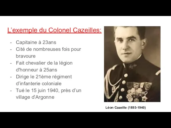 L’exemple du Colonel Cazeilles: Capitaine à 23ans Cité de nombreuses fois pour