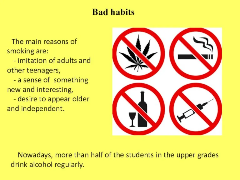 Bad habits The main reasons of smoking are: - imitation of adults