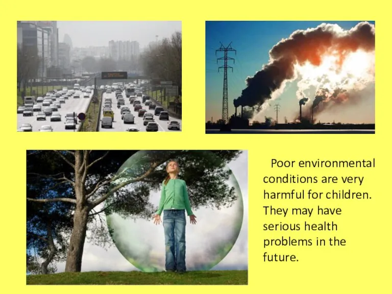 Poor environmental conditions are very harmful for children. They may have serious