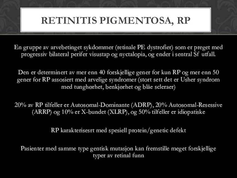 En gruppe av arvebetinget sykdommer (retinale PE dystrofier) som er preget med