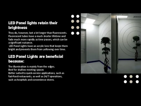 LED Panel lights retain their brightness They do, however, last a lot