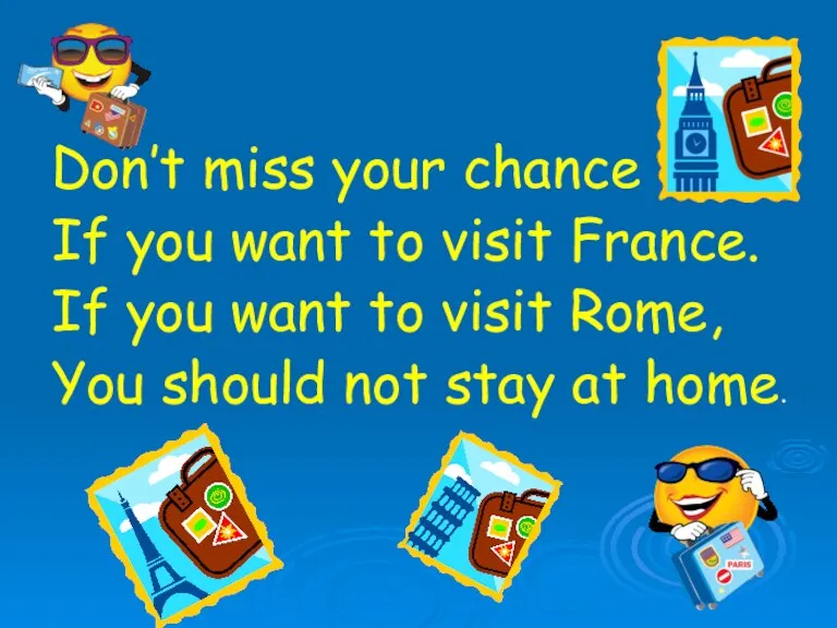 Don’t miss your chance If you want to visit France. If you