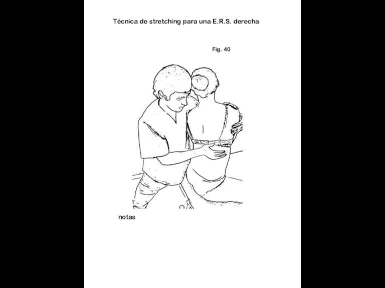 Fig. 40 notas Técnica de stretching para una E.R.S. derecha