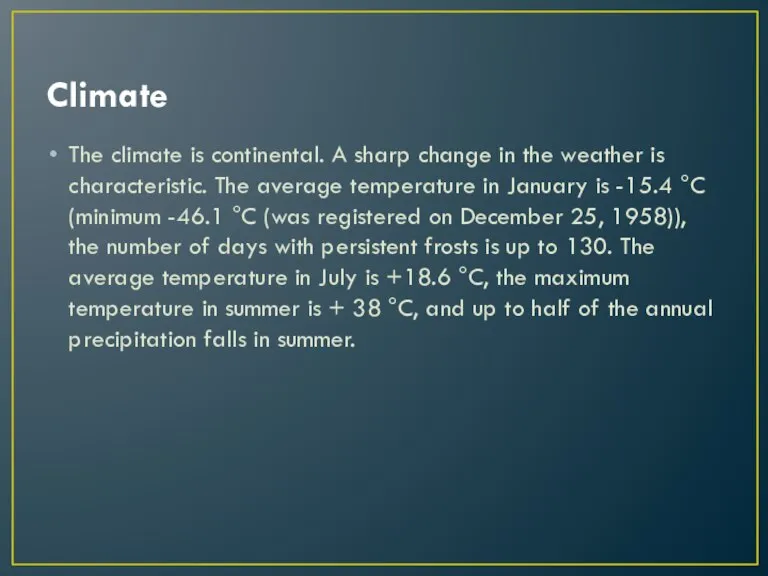 Climate The climate is continental. A sharp change in the weather is