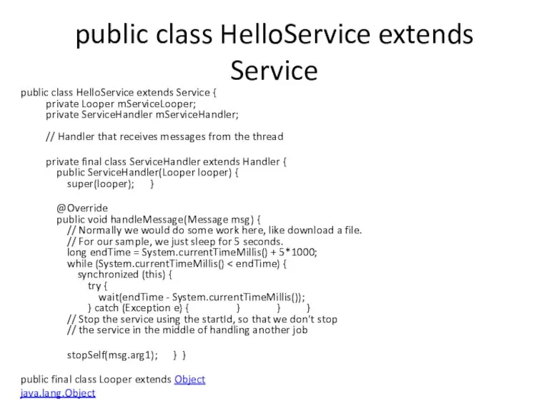 public class HelloService extends Service public class HelloService extends Service { private