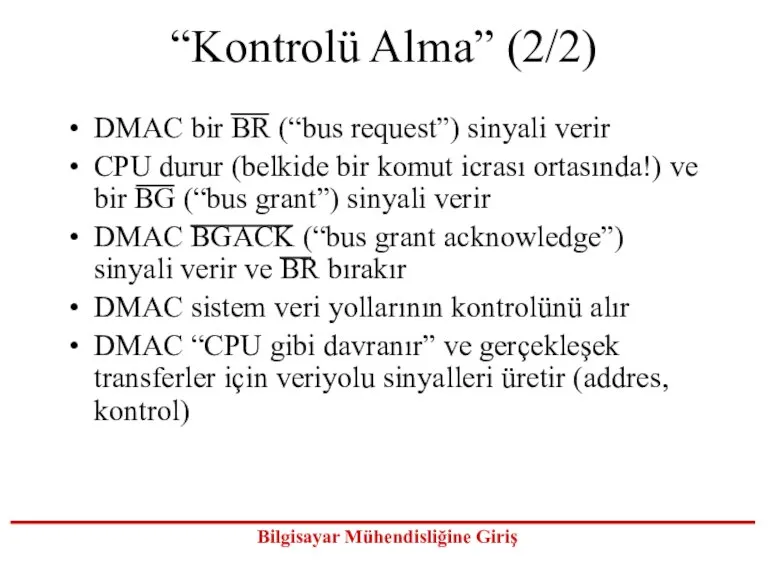 DMAC bir BR (“bus request”) sinyali verir CPU durur (belkide bir komut